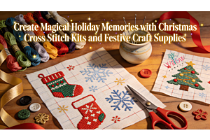 Create Magical Holiday Memories with Christmas Cross Stitch Kits and Festive Craft Supplies